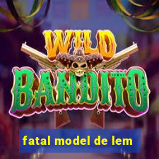 fatal model de lem